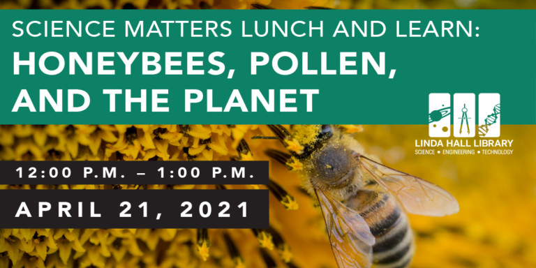 Science Matters Lunch and Learn: Honeybees, Pollen, and the Planet